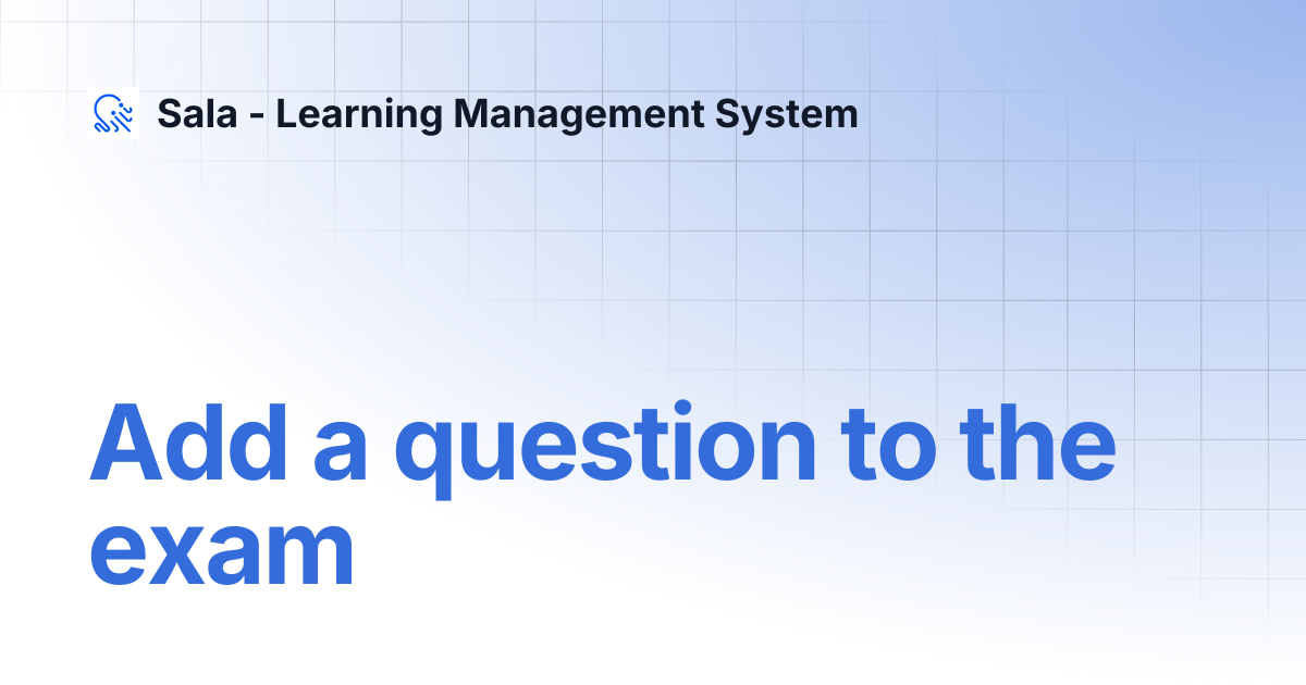 Add a question to the exam | Sala - Learning Management System
