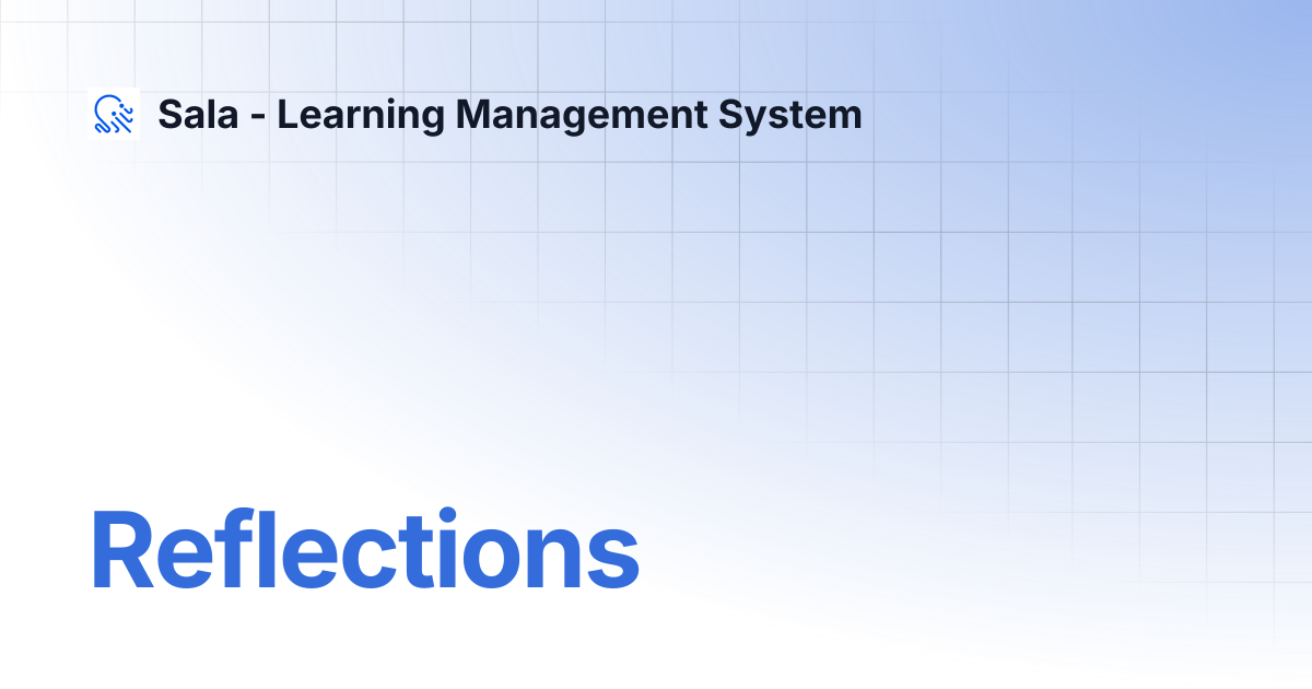 Reflections | Sala - Learning Management System